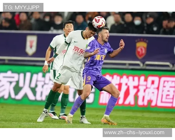 中超精彩对决建业迎战泰达全力争胜展现球队实力与魅力